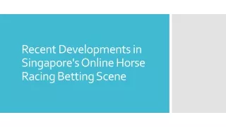 Recent Developments in Singapore's Online Horse Racing Betting Scene