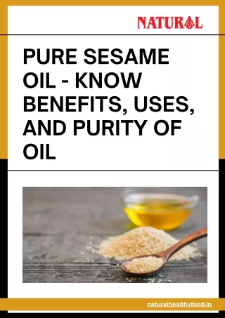 Pure Sesame Oil - Know Benefits, Uses, and Purity of Oil