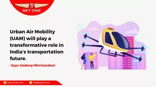 Urban Air Mobility (UAM) will play a transformative role in India’s transportation future.