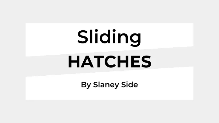 sliding hatches