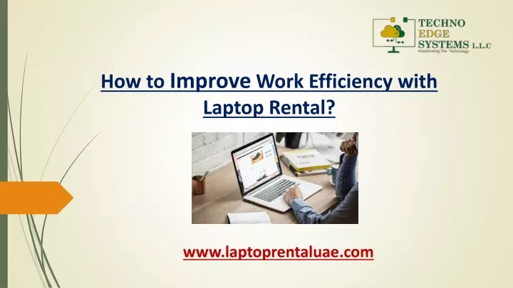 how to improve work efficiency with laptop rental