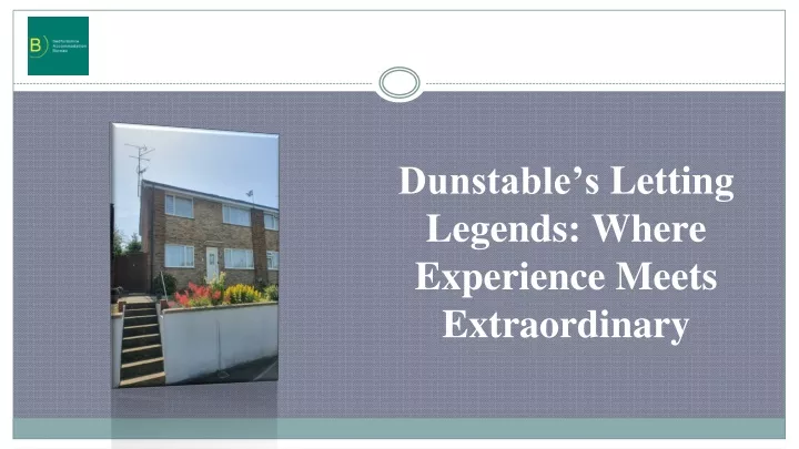 dunstable s letting legends where experience