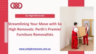 Streamlining Your Move with So High Removals Perth's Premier Furniture Removalists