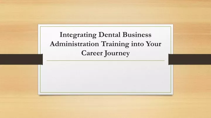 integrating dental business administration training into your career journey