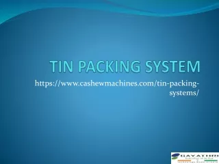Tin Packing Systems - Cashew Machines