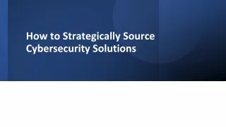 How to Strategically Source Cybersecurity Solutions