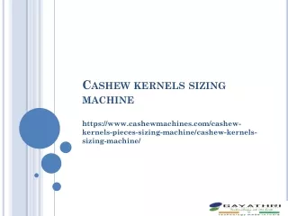 Cashew kernels sizing machine