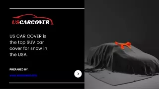 US CAR COVER is the top SUV car cover for snow in the USA.