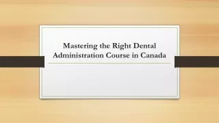 Mastering the Right Dental Administration Course in Canada