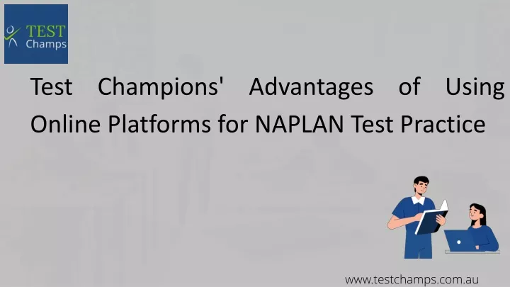 test champions advantages of using online