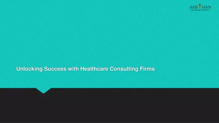 unlocking success with healthcare consulting firms