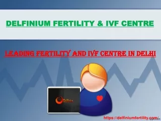 Delfinium Fertility: Leading Fertility And IVF Centre In Delhi