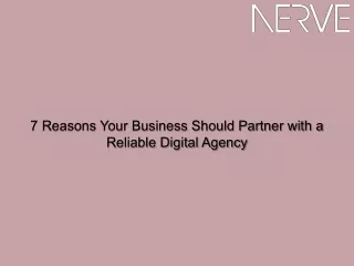 7 Reasons Your Business Should Partner with a Reliable Digital Agency