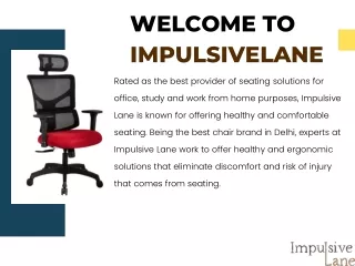 Looking for ergonomic comfort and style | Impulsivelane