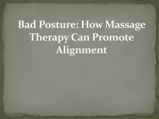 Bad Posture: How Massage Therapy Can Promote Alignment