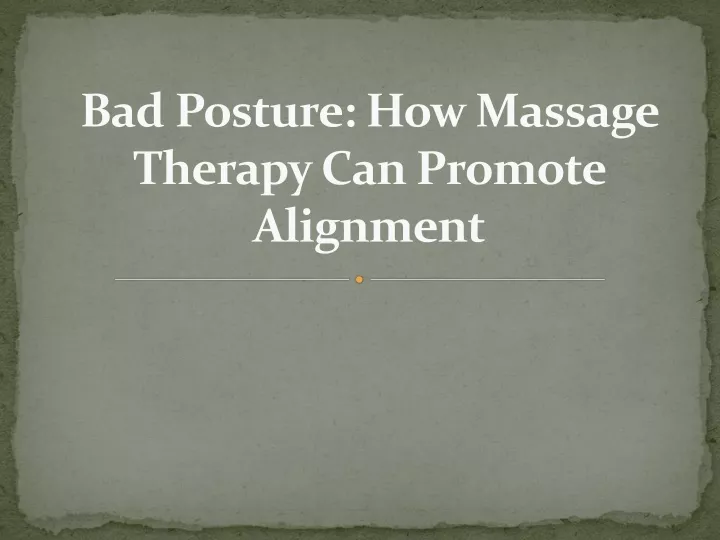 bad posture how massage therapy can promote alignment
