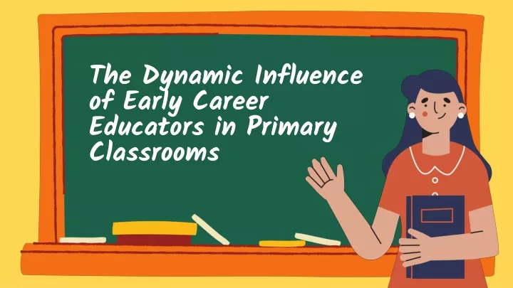 the dynamic influence of early career educators