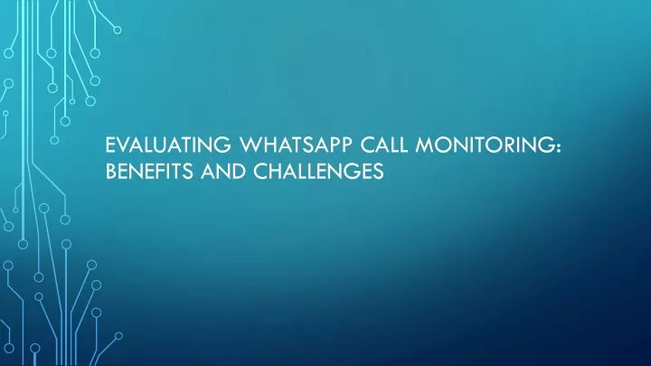 evaluating whatsapp call monitoring benefits