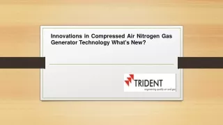 Innovations in Compressed Air Nitrogen Gas Generator Technology: What's New?