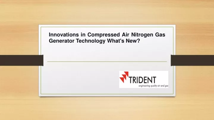 innovations in compressed air nitrogen gas generator technology what s new