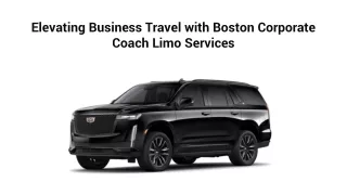 Elevating Business Travel with Boston Corporate Coach Limo Services