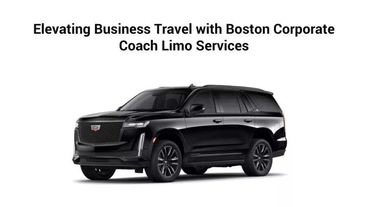 elevating business travel with boston corporate coach limo services