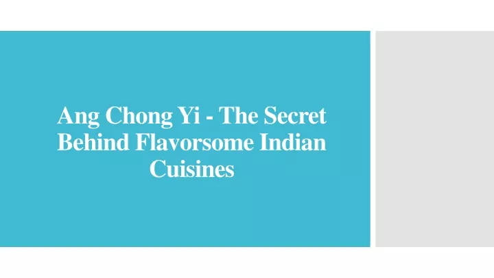 ang chong yi the secret behind flavorsome indian cuisines