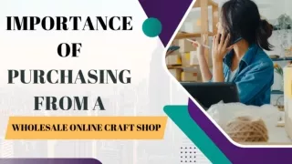 IMPORTANCE OF PURCHASING FROM A WHOLESALE ONLINE CRAFT SHOP