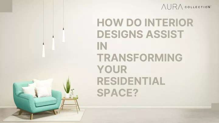 how do interior designs assist in transforming
