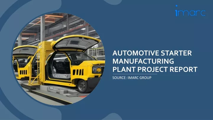 automotive starter manufacturing plant project report