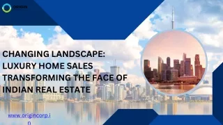 CHANGING LANDSCAPE LUXURY HOME SALES TRANSFORMING THE FACE OF INDIAN REAL ESTATE