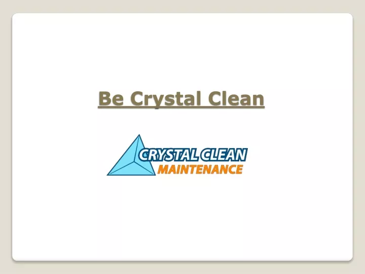 be crystal clean