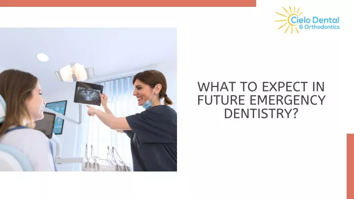 what to expect in future emergency dentistry