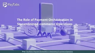 The Role of Payment Orchestration in Streamlining E-commerce Operations
