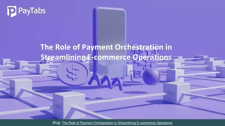 the role of payment orchestration in streamlining