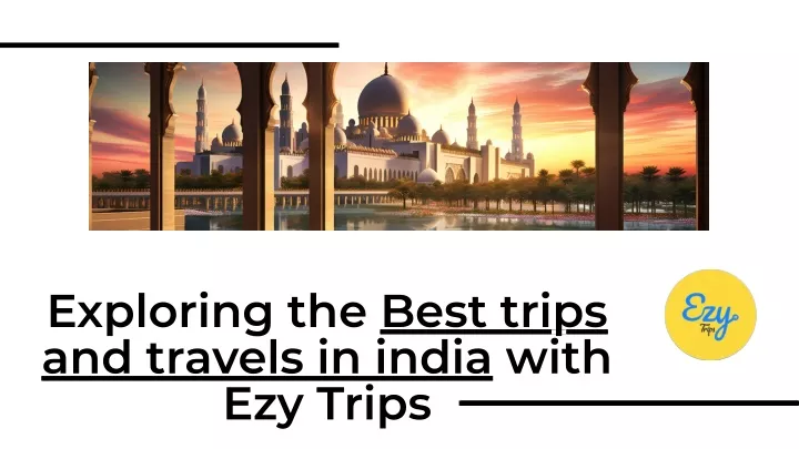 exploring the best trips and travels in india