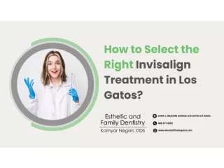 How to Select the Right Invisalign Treatment in Los Gatos?