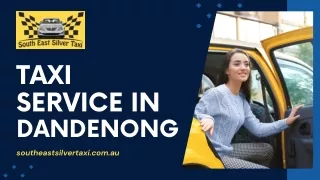 Taxi Service in Dandenong | South East Silver Taxi Dandenong | Airport Taxi