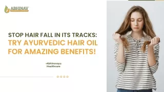 Stop Hair Fall in Its Tracks: Try Ayurvedic Hair Oil for Amazing Benefits!