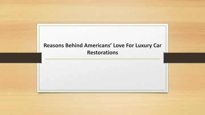 reasons behind americans love for luxury car restorations