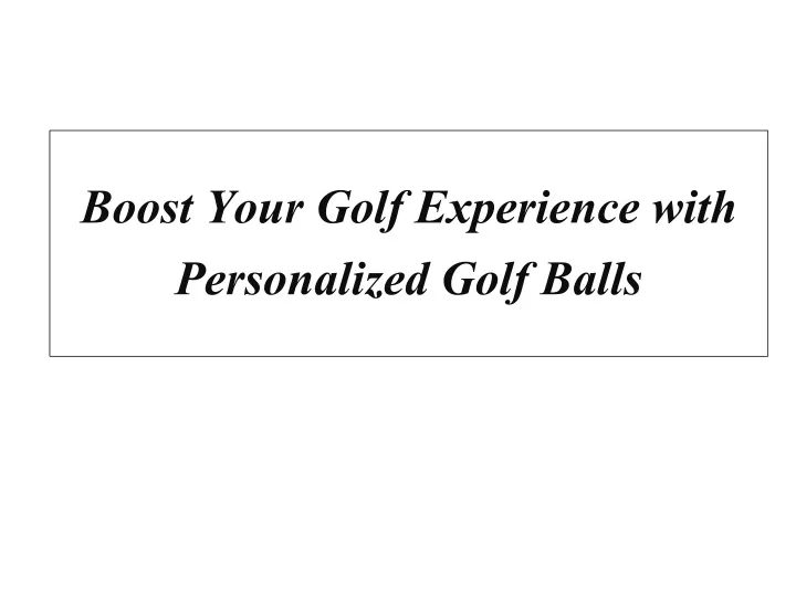 boost your golf experience with personalized golf balls