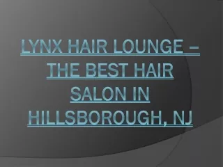 LYNX Hair Lounge – The Best Hair Salon in Hillsborough, NJ