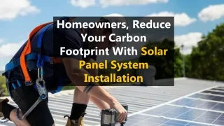 Homeowners, Reduce Your Carbon Footprint With Solar Panel System Installation