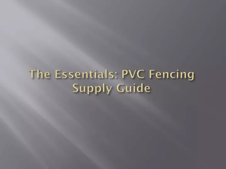 the essentials pvc fencing supply guide