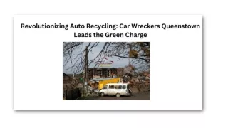 Revolutionizing Auto Recycling Car Wreckers Queenstown Leads the Green Charge