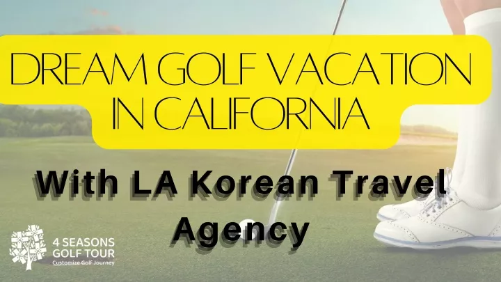 dream golf vacation in california