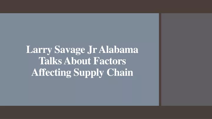 larry savage jr alabama talks about factors affecting supply chain