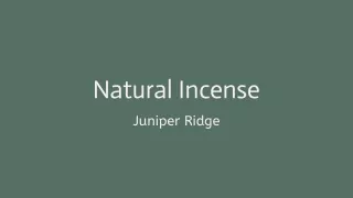 Juniper Ridge - Natural Incense