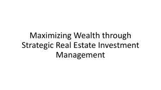 Maximizing Wealth through Strategic Real Estate Investment Management