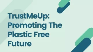 TrustMeUp Promoting The Plastic Free Future